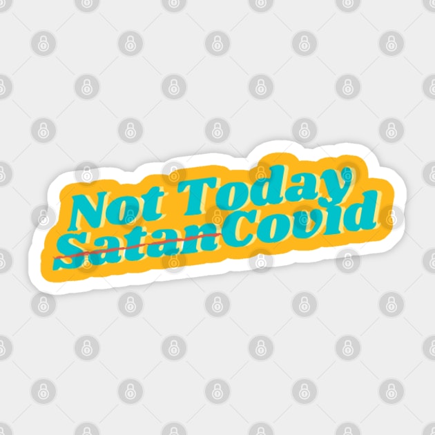 Not Today Covid! Turquoise Text on Yellow - Parody Play on Words of Not Today Satan Sticker by mareescatharsis